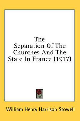 Cover image for The Separation of the Churches and the State in France (1917)