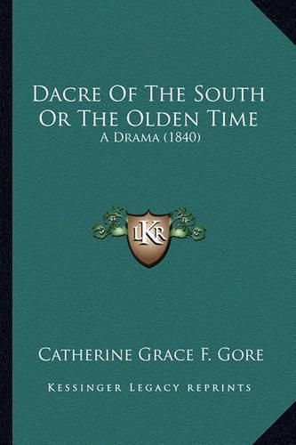 Dacre of the South or the Olden Time: A Drama (1840)