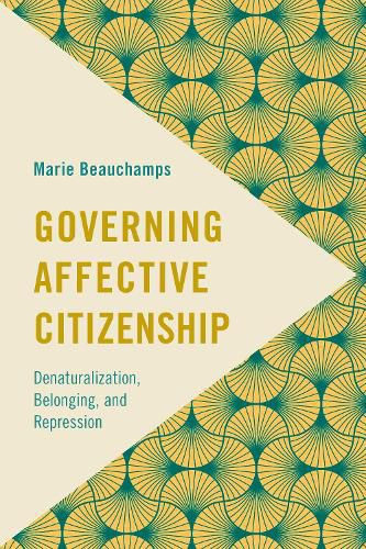 Cover image for Governing Affective Citizenship: Denaturalization, Belonging, and Repression