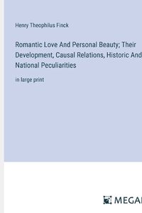 Cover image for Romantic Love And Personal Beauty; Their Development, Causal Relations, Historic And National Peculiarities