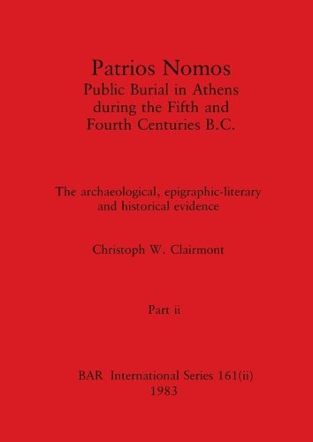 Cover image for Patrios Nomos-Public Burial in Athens during the Fifth and Fourth Centuries B.C., Part ii