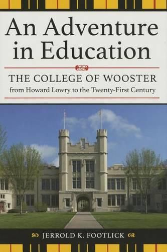 Cover image for An Adventure in Education: The College of Wooster from Howard Lowry to the Twenty-First Century