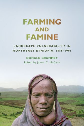 Cover image for Farming and Famine: Landscape Vulnerability in Northeast Ethiopia, 1889-1991