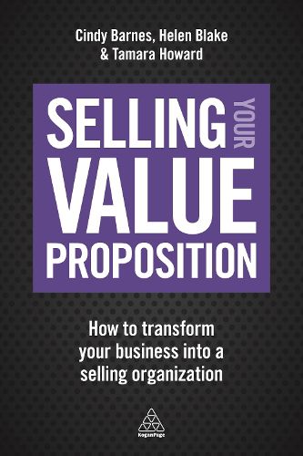 Cover image for Selling Your Value Proposition: How to Transform Your Business into a Selling Organization