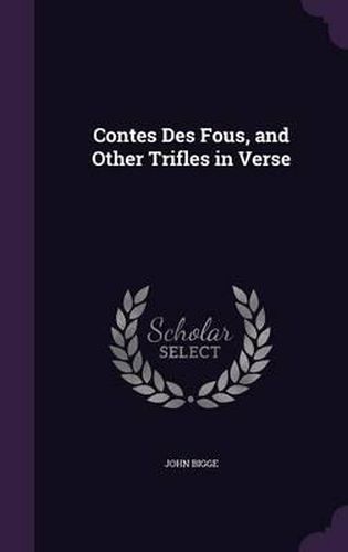 Cover image for Contes Des Fous, and Other Trifles in Verse