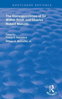 Cover image for The Correspondence of Sir Walter Scott and Charles Robert Maturin