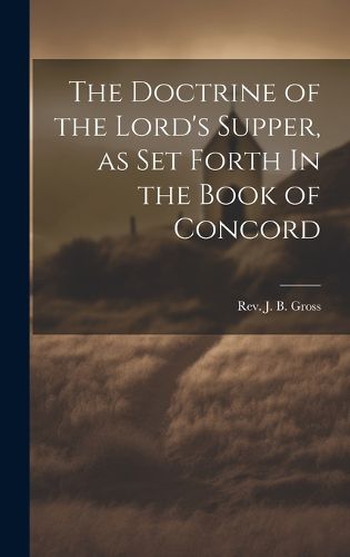 Cover image for The Doctrine of the Lord's Supper, as Set Forth In the Book of Concord