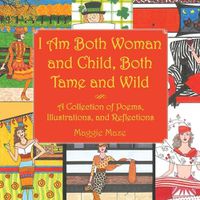 Cover image for I Am Both Woman and Child, Both Tame and Wild