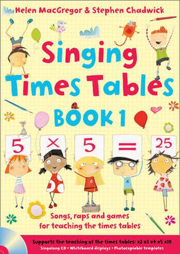 Singing Times Tables Book 1: Songs, Raps and Games for Teaching the Times Tables