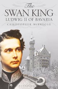 Cover image for The Swan King: Ludwig II of Bavaria