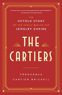 Cover image for The Cartiers: The Untold Story of the Family Behind the Jewelry Empire