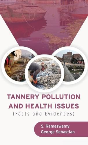 Cover image for TANNERY POLLUTION AND HEALTH ISSUES (Facts and Evidences)