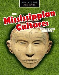 Cover image for The Mississippian Culture: The Mound Builders