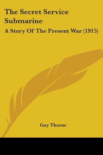 The Secret Service Submarine: A Story of the Present War (1915)