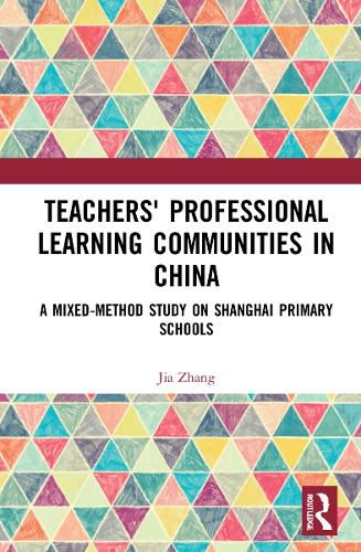 Cover image for Teachers' Professional Learning Communities in China: A Mixed-Method Study on Shanghai Primary Schools