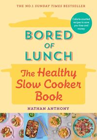 Cover image for Bored of Lunch: The Healthy Slow Cooker Book