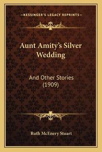 Cover image for Aunt Amity's Silver Wedding: And Other Stories (1909)