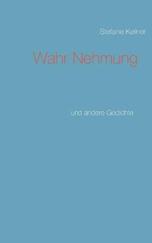 Cover image for Wahr Nehmung: und andere Gedichte