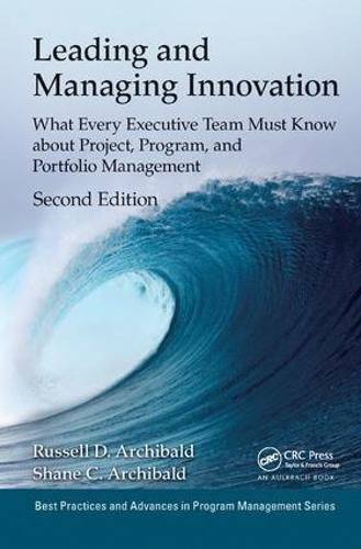 Leading and Managing Innovation: What Every Executive Team Must Know about Project, Program, and Portfolio Management, Second Edition