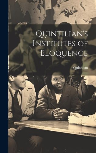 Cover image for Quintilian's Institutes of Eloquence