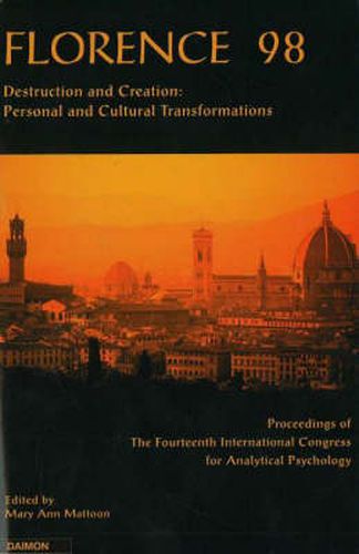 Cover image for Florence 98: Destruction & Creation -- Personal & Cultural Transformations (Proceedings of the 14th International Congress for Analytical Psychology, Florence 1998)