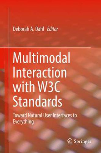 Cover image for Multimodal Interaction with W3C Standards: Toward Natural User Interfaces to Everything