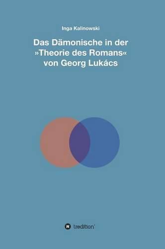 Das Damonische in der Theorie des Romans von Georg Lukacs