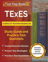 Cover image for TExES Science of Teaching Reading 293 Study Guide and Practice Test Questions [Includes Detailed Answer Explanations]