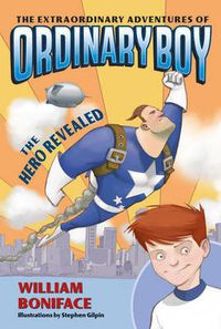 Cover image for The Extraordinary Adventures of Ordinary Boy, Book 1: The Hero Revealed