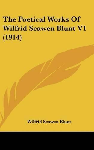 The Poetical Works of Wilfrid Scawen Blunt V1 (1914)