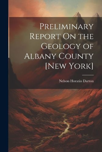 Cover image for Preliminary Report On the Geology of Albany County [New York]