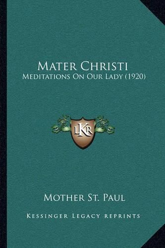 Cover image for Mater Christi: Meditations on Our Lady (1920)