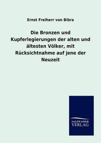 Cover image for Die Bronzen und Kupferlegierungen der alten und altesten Voelker, mit Rucksichtnahme auf jene der Neuzeit