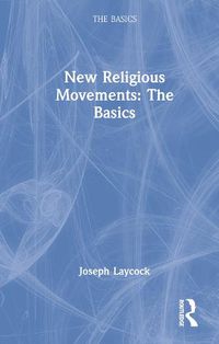 Cover image for New Religious Movements: The Basics: The Basics