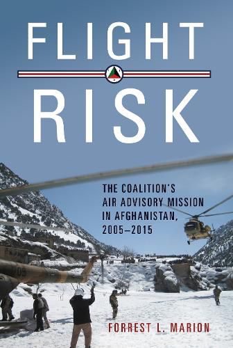 Cover image for Flight Risk: The Coalition's Air Advisory Mission in Afghanistan, 2005-2015