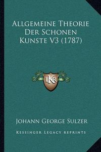 Cover image for Allgemeine Theorie Der Schonen Kunste V3 (1787)