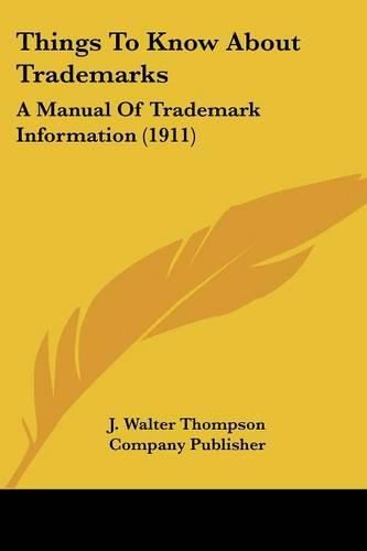 Cover image for Things to Know about Trademarks: A Manual of Trademark Information (1911)