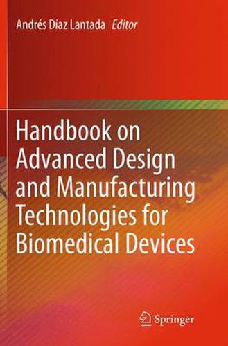 Cover image for Handbook on Advanced Design and Manufacturing Technologies for Biomedical Devices