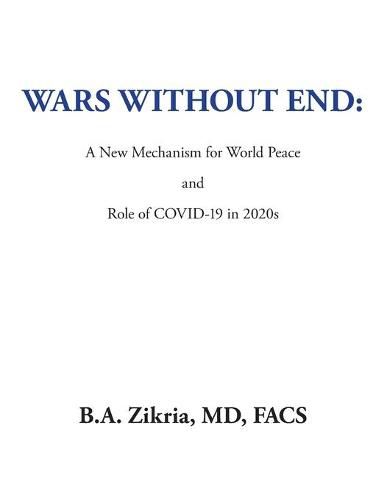 Cover image for Wars Without End: a New Mechanism for World Peace: Role of Covid-19 in 2020S