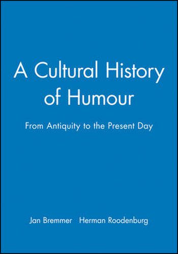 Cover image for A Cultural History of Humour: From Antiquity to the Present Day