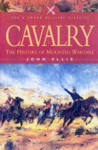 Cover image for Cavalry: The History of Mounted Warfare