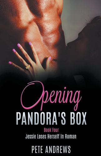 Opening Pandora's Box 4 - Jessie Loses Herself In Roman