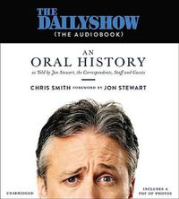 Cover image for The Daily Show (the Audiobook): An Oral History as Told by Jon Stewart, the Correspondents, Staff and Guests