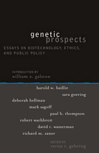 Genetic Prospects: Essays on Biotechnology, Ethics, and Public Policy