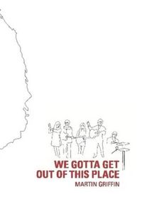 Cover image for We Gotta Get Out of This Place