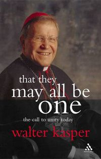 Cover image for That They May All Be One: The Call to Unity Today