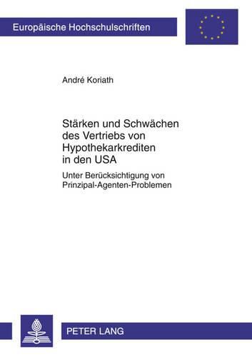 Cover image for Staerken Und Schwaechen Des Vertriebs Von Hypothekarkrediten in Den USA: Unter Beruecksichtigung Von Prinzipal-Agenten-Problemen