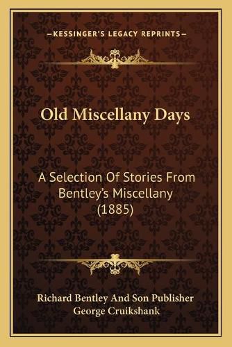 Cover image for Old Miscellany Days: A Selection of Stories from Bentley's Miscellany (1885)