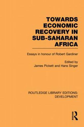 Cover image for Towards Economic Recovery in Sub-Saharan Africa: Essays in Honour of Robert Gardiner