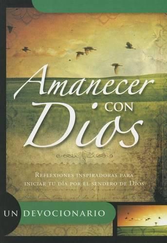 Cover image for Amanecer Con Dios: Reflexiones Inspiradoras Para Iniciar Tu Dia Por el Sendero de Dios